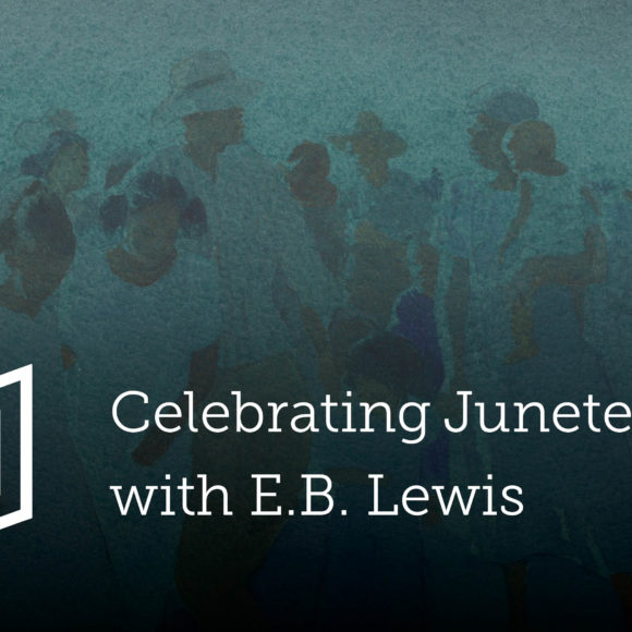 Illustrator E.B. Lewis Discusses the Importance of Juneteenth